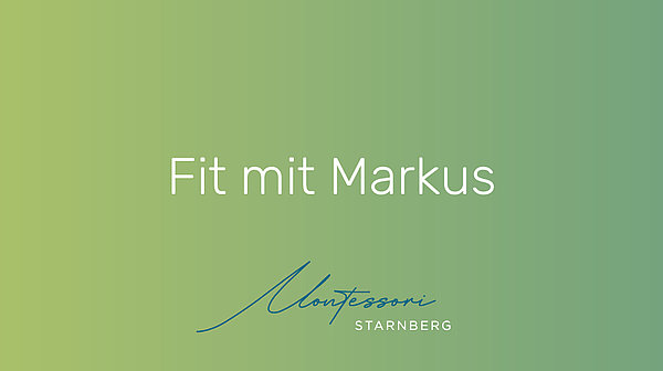 Fit mit Markus Montessori Starnberg
